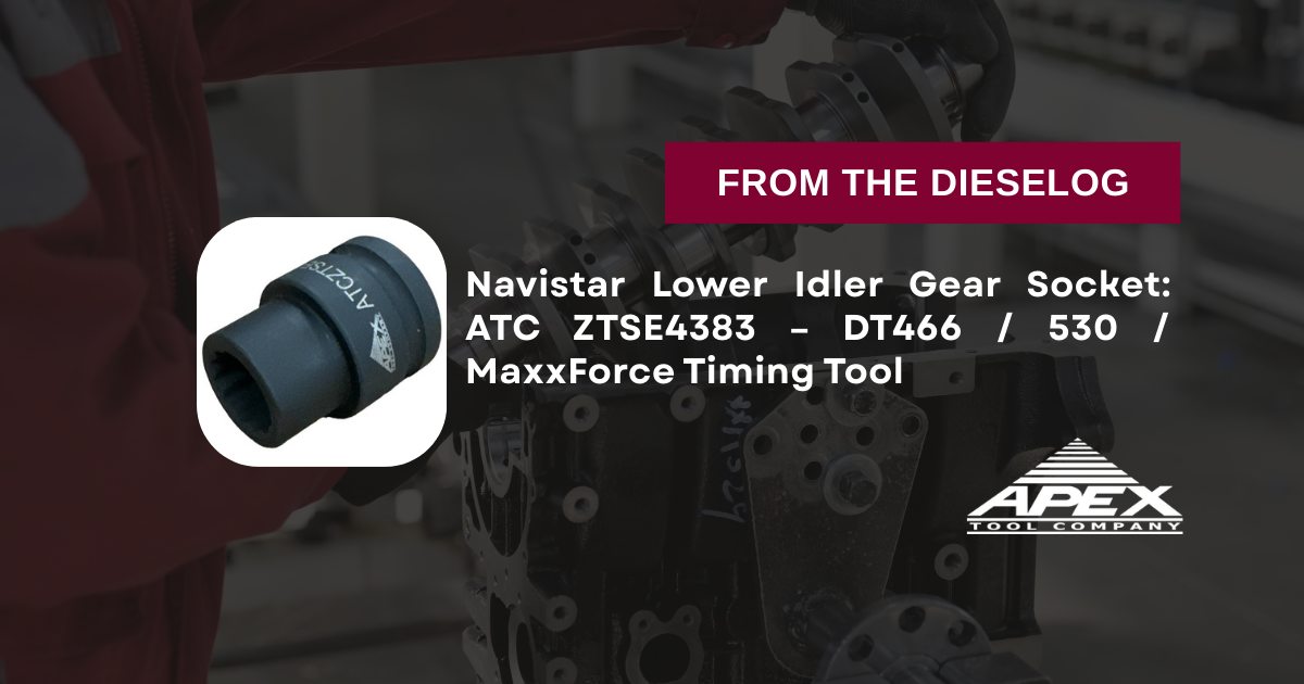Navistar Lower Idler Gear Socket: ATC ZTSE4383 – DT466 / 530 / MaxxForce Timing Tool